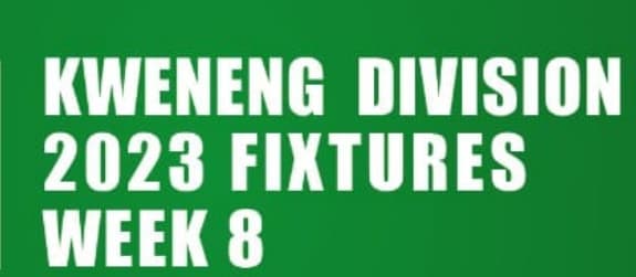 Kweneng Regional Division One Week 8 fixtures